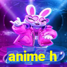 anime h